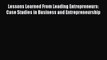 [PDF Download] Lessons Learned From Leading Entrepreneurs: Case Studies in Business and Entrepreneurship