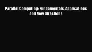 [PDF Download] Parallel Computing: Fundamentals Applications and New Directions [PDF] Full