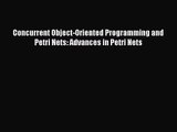 [PDF Download] Concurrent Object-Oriented Programming and Petri Nets: Advances in Petri Nets