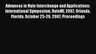 [PDF Download] Advances in Rule Interchange and Applications: International Symposium RuleML