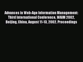 [PDF Download] Advances in Web-Age Information Management: Third International Conference WAIM