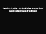 [PDF Download] From Dead to Worse: A Sookie Stackhouse Novel (Sookie Stackhouse/True Blood)