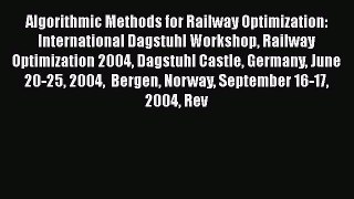 [PDF Download] Algorithmic Methods for Railway Optimization: International Dagstuhl Workshop