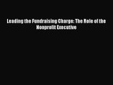 [PDF Download] Leading the Fundraising Charge: The Role of the Nonprofit Executive [Read] Full