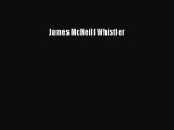 [PDF Download] James McNeill Whistler [Download] Online
