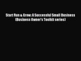 [PDF Download] Start Run & Grow: A Successful Small Business (Business Owner's Toolkit series)