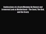[PDF Download] Confessions of a Scary Mommy: An Honest and Irreverent Look at Motherhood -