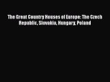 Download The Great Country Houses of Europe: The Czech Republic Slovakia Hungary Poland PDF