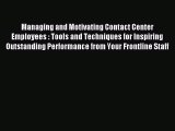 [PDF Download] Managing and Motivating Contact Center Employees : Tools and Techniques for