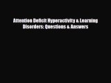 [PDF Download] Attention Deficit Hyperactivity & Learning Disorders: Questions & Answers [Download]