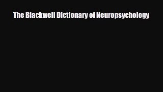 [PDF Download] The Blackwell Dictionary of Neuropsychology [Download] Online