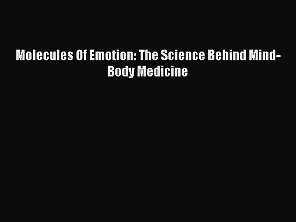 [PDF Download] Molecules Of Emotion: The Science Behind Mind-Body Medicine [Download] Full