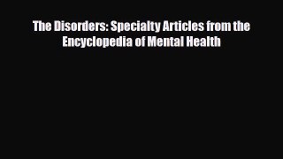[PDF Download] The Disorders: Specialty Articles from the Encyclopedia of Mental Health [PDF]