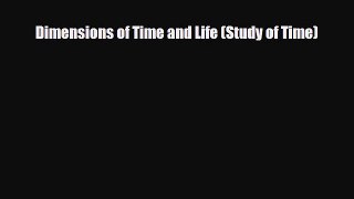 [PDF Download] Dimensions of Time and Life (Study of Time) [Download] Online