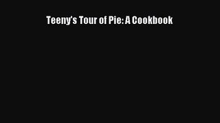 Read Teeny's Tour of Pie: A Cookbook Ebook Free