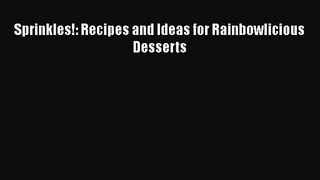 Download Sprinkles!: Recipes and Ideas for Rainbowlicious Desserts Ebook Free