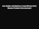 [PDF Download] Law Gender and Injustice: A Legal History of U.S. Women (Feminist Crosscurrents)