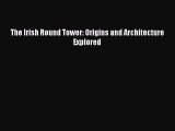 [PDF Download] The Irish Round Tower: Origins and Architecture Explored [PDF] Online