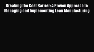 [PDF Download] Breaking the Cost Barrier: A Proven Approach to Managing and Implementing Lean