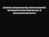 [PDF Download] Academic Entrepreneurship: University Spinoffs And Wealth Creation (New Horizons