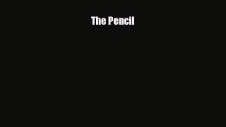 [PDF Download] The Pencil [Download] Online