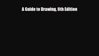 [PDF Download] A Guide to Drawing 6th Edition [PDF] Full Ebook