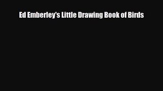 [PDF Download] Ed Emberley's Little Drawing Book of Birds [Read] Full Ebook