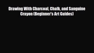 [PDF Download] Drawing With Charcoal Chalk and Sanguine Crayon (Beginner's Art Guides) [PDF]