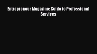 [PDF Download] Entrepreneur Magazine: Guide to Professional Services [Download] Online