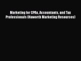 [PDF Download] Marketing for CPAs Accountants and Tax Professionals (Haworth Marketing Resources)