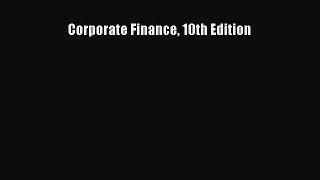 [PDF Download] Corporate Finance 10th Edition [Download] Full Ebook