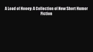 [PDF Download] A Load of Hooey: A Collection of New Short Humor Fiction [Download] Online