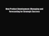 [PDF Download] New Product Development: Managing and Forecasting for Strategic Success [PDF]