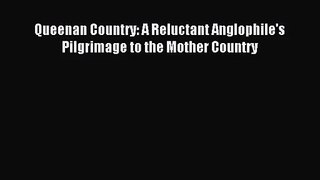 [PDF Download] Queenan Country: A Reluctant Anglophile's Pilgrimage to the Mother Country [PDF]