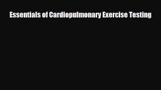 PDF Download Essentials of Cardiopulmonary Exercise Testing Read Online
