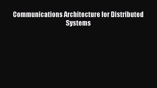 [PDF Download] Communications Architecture for Distributed Systems [Read] Full Ebook