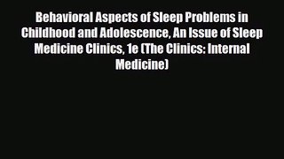 PDF Download Behavioral Aspects of Sleep Problems in Childhood and Adolescence An Issue of
