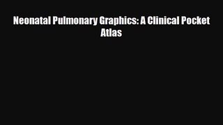 PDF Download Neonatal Pulmonary Graphics: A Clinical Pocket Atlas Read Online