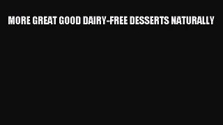 Download MORE GREAT GOOD DAIRY-FREE DESSERTS NATURALLY Ebook Free