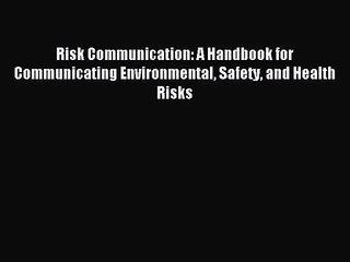 [PDF Download] Risk Communication: A Handbook for Communicating Environmental Safety and Health