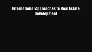 Read International Approaches to Real Estate Development PDF Free