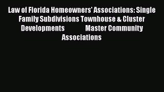 Read Law of Florida Homeowners' Associations: Single Family Subdivisions Townhouse & Cluster