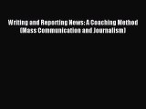 [PDF Download] Writing and Reporting News: A Coaching Method (Mass Communication and Journalism)