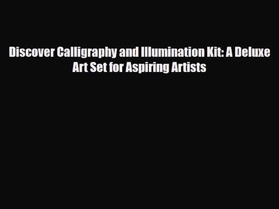 [PDF Download] Discover Calligraphy and Illumination Kit: A Deluxe Art Set for Aspiring Artists