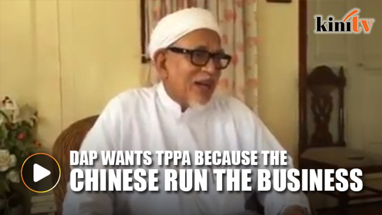 Hadi: DAP supports TPPA because Chinese control business