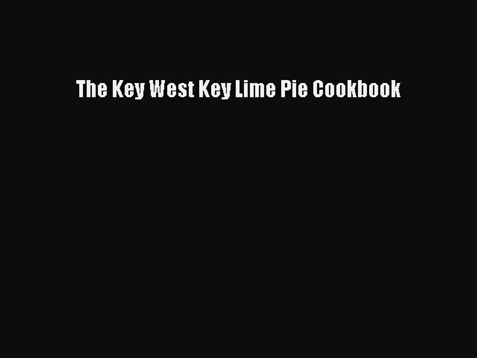 Download The Key West Key Lime Pie Cookbook PDF Online