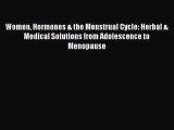[PDF Download] Women Hormones & the Menstrual Cycle: Herbal & Medical Solutions from Adolescence