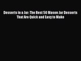 Read Desserts in a Jar: The Best 50 Mason Jar Desserts That Are Quick and Easy to Make Ebook
