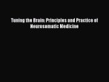 [PDF Download] Tuning the Brain: Principles and Practice of Neurosomatic Medicine [PDF] Online
