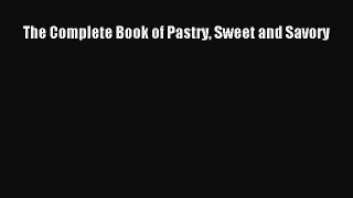Read The Complete Book of Pastry Sweet and Savory PDF Online